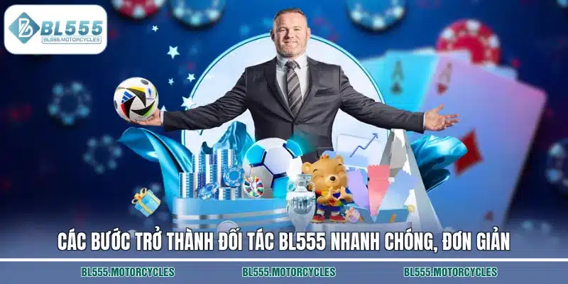 Các bước trở thành đối tác BL555 nhanh chóng, đơn giản