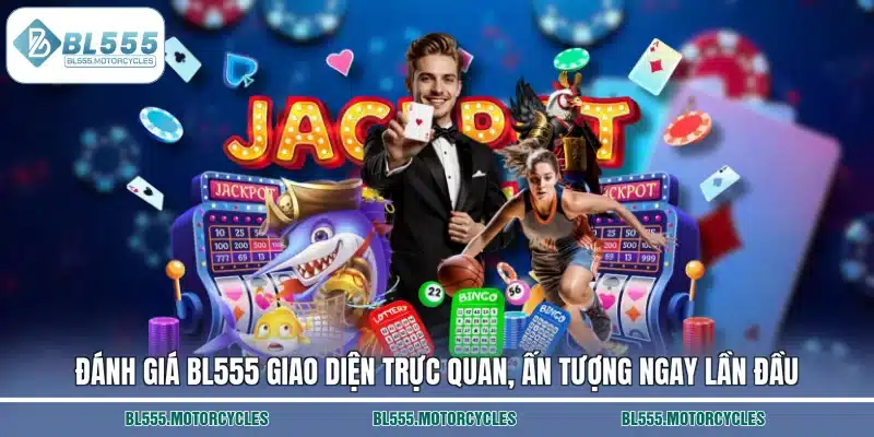 Đánh giá BL555 giao diện trực quan, ấn tượng ngay lần đầu