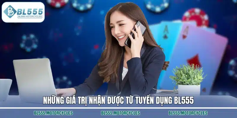Những giá trị nhận được từ tuyển dụng BL555