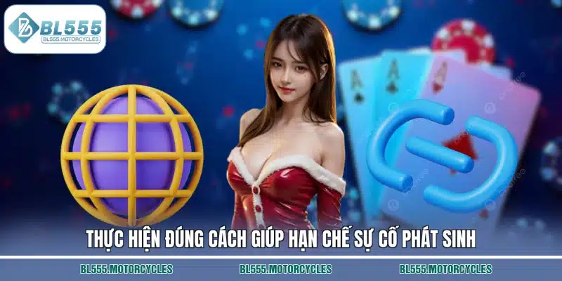 Thực hiện đúng cách giúp hạn chế sự cố phát sinh