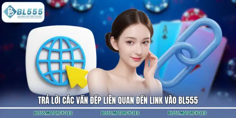 Trả lời các vấn đề liên quan đến link vào BL555
